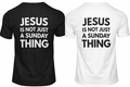 Jesus is not just for Sundays | Youth T-Shirts